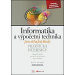 Informatika a výpočetní technika pro střední školy - Praktická učebnice – Hledejceny.cz