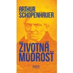 Životná múdrosť - Arthur Schopenhauer – Hledejceny.cz