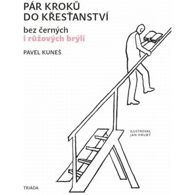 Pár kroků do křesťanství. bez černých i růžových brýlí - Pavel Kuneš - Triáda – Zboží Mobilmania