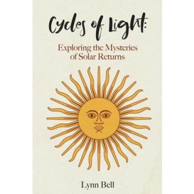 Cycles of Light: Exploring the Mysteries of Solar Returns Bell Lynn Paperback