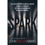 Spark - the provocative, stimulating thriller that will grip you from the start (Twelve Hawks John)(Paperback / softback) – Hledejceny.cz
