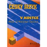 Český jazyk v kostce pro SŠ - Sochrová Marie – Hledejceny.cz