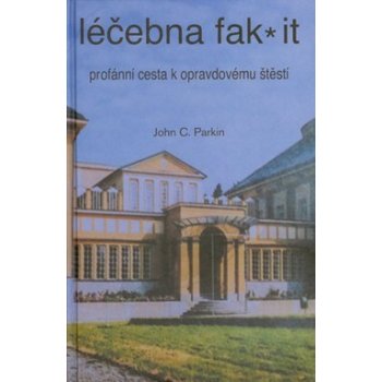 Léčebna fak it - Profánní cesta k opravdovému štěští