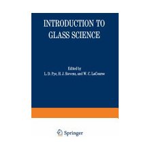 Introduction to Glass Science: Proceedings of a Tutorial Symposium Held at the State University of New York, College of Ceramics at Alfred University Pye L.Paperback