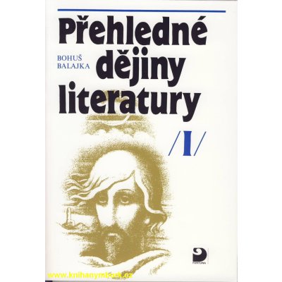 Přehledné dějiny literatury I - Bohuš Balajka