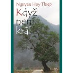 Když není král - Nguyen Huy Thiep – Hledejceny.cz
