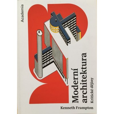 Moderní architektura - Kritické dějiny - Kenneth Frampton – Hledejceny.cz