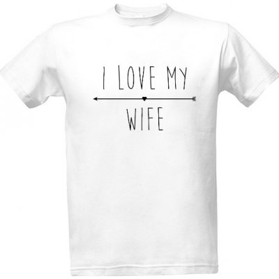 Tričko s potiskem I love my wife pánské Bílá