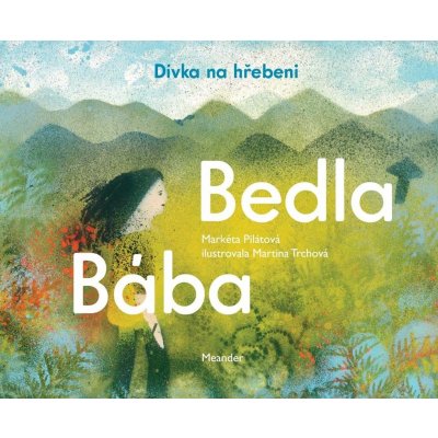 Bába Bedla a dívka na hřebeni - Markéta Pilátová