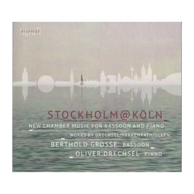 Berthold Oliver Grosse - Musik Für Fagott & Klavier stockholm@köln CD – Zbozi.Blesk.cz