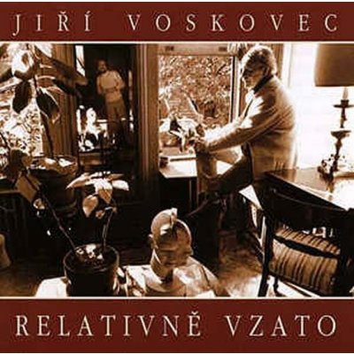 Relativně vzato - Voskovec Jiří Voskovec Jiří