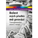 Bolest mých předků mě provází - Anne Ancelin Schützenberger – Hledejceny.cz