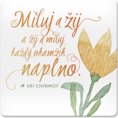 Korkový podtácek s citátem - Miluj a žij a žij a miluj každý okamžik naplno - Sri Chinmoy