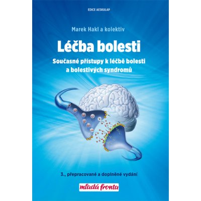 Léčba bolesti - Současné přístupy k léčbě bolesti a bolestivých syndromů - Marek Hakl – Zbozi.Blesk.cz