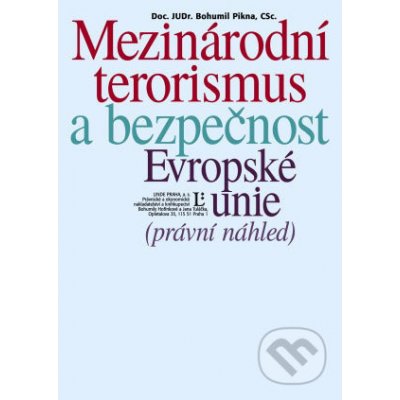 Mezinárodní terorismus a bezpečnost Evropské unie - právní náhled - Bohumil Pikna – Zbozi.Blesk.cz