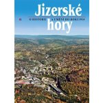Jizerské hory 5 – o historii a umění do roku 1914. - kol., Roman Karpaš, Petr Nový, Bohunka Krámská – Hledejceny.cz