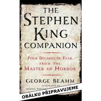 Stephen King - Čtyřicet let hrůzy - Život a dílo ... - Beahm, George