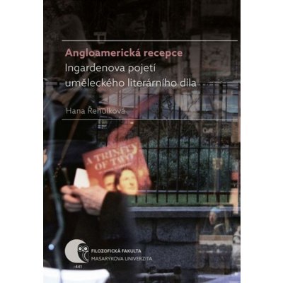 Angloamerická recepce Ingardenova pojetí uměleckého literárního díla - Hana Řehulková – Zbozi.Blesk.cz
