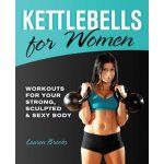 Ultimate Kettlebell Workouts for Women - L. Miller – Hledejceny.cz