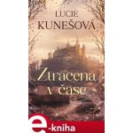 Ztracena v čase - Lucie Kunešová – Hledejceny.cz