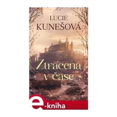 Ztracena v čase - Lucie Kunešová – Hledejceny.cz