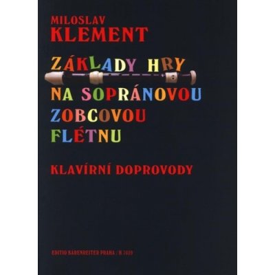 Základy hry na sopránovou zobcovou flétnu - Miloslav Klement – Hledejceny.cz