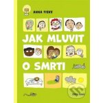 Jak mluvit o smrti - Anna Fiskeová – Hledejceny.cz