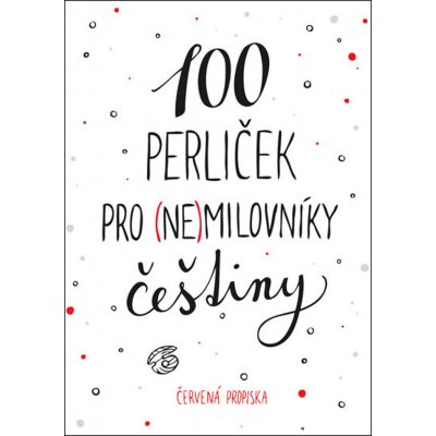 100 perliček pro (ne)milovníky češtiny