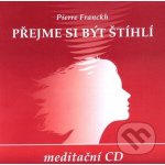 Pierre Franckh - Přejme si být štíhlí - meditační CD – Hledejceny.cz