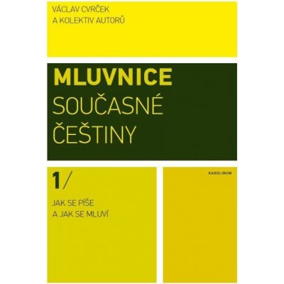 Cvrček Václav - Mluvnice současné češtiny I. Jak se píše a jak se mluví