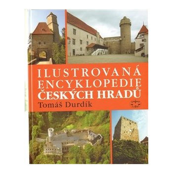 Ilustrovaná encyklopedie českých hradů - Durdík Tomáš