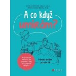 A co když umírám? - Christopher Kelly, Marc Eisenberg, Brožovaná vazba Paperback – Hledejceny.cz