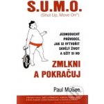 S.U.M.O. Shut Up, Move On - Zmlkni a pokračuj - McGee Paul – Hledejceny.cz