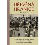 Dřevěná hranice - 167 dní zoufalství, zklamání i naděje na Jablonecku a Semilsku od října – Hledejceny.cz