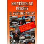 Neuvěřitelné příběhy II. světové války - William Breuer – Zbozi.Blesk.cz