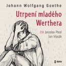 Audiokniha Utrpení mladého Werthera - Johann Wolfgang Goethe - čtou Jaroslav Plesl a Jan Vlasák