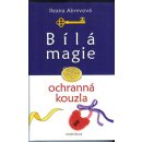 Bílá magie. Ochranná kouzla - Ileana Abrevová