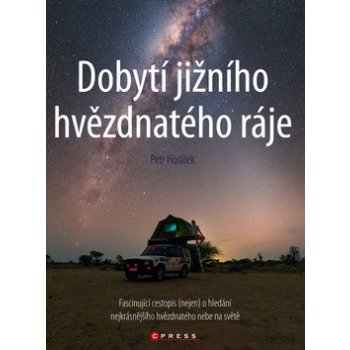 Dobytí jižního hvězdnatého ráje - Petr Horálek