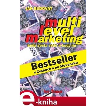 Jak budovat multilevelmarketing. Kudy cesta vede a kudy ne - Ivo Toman