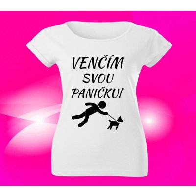 Dámské tričko venčím svou paničku – Zboží Dáma