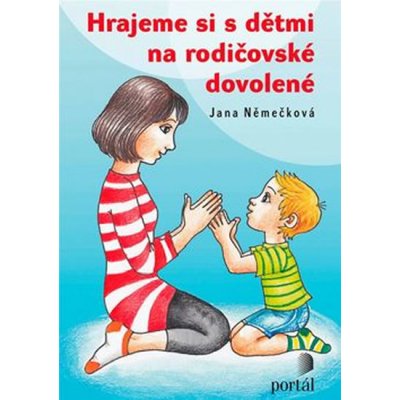 Hrajeme si s dětmi na rodičovské dovolené - Jana Němečková – Zboží Mobilmania