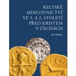 Militký, Jiří - Keltské mincovnictví ve 3. a 2. století před Kristem v Čechách – Hledejceny.cz