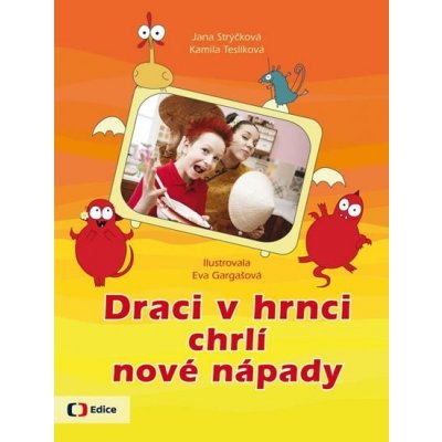 Draci v hrnci chrlí nové nápady - Strýčková Jana, Teslíková Kamila