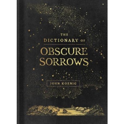 Dictionary of Obscure Sorrows