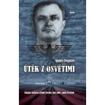 Útěk z Osvětimi - Šokující skutečný příběh člověka, jenž unikl z pekla Osvětimi Kniha - Pogožev Andrej – Hledejceny.cz