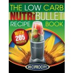 The Low Carb Nutribullet Recipe Book: 200 Health Boosting Low Carb Delicious and Nutritious Blast and Smoothie Recipes Black MarcoPaperback