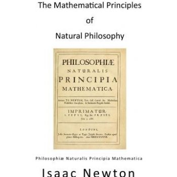 The Mathematical Principles of Natural Philosophy: Philosophiae Naturalis Principia Mathematica Newton IsaacPaperback