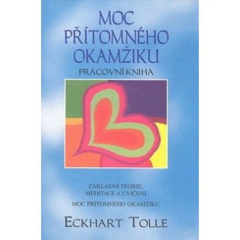 Moc přítomného okamžiku - Pracovní - Tolle Eckhart