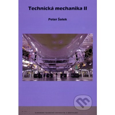 Technická mechanika II. - Peter Šolek – Hledejceny.cz
