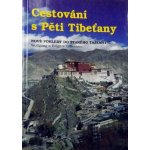 Cestování s pěti Tibeťany -- Nové pohledy do starého tajemství Wolfgang a Brigitte Gillessen – Hledejceny.cz